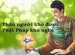 Thân người khó được, Phật pháp khó nghe
